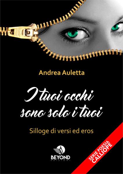 I tuoi occhi sono solo i tuoi. Silloge di versi ed eros - Andrea Auletta - copertina