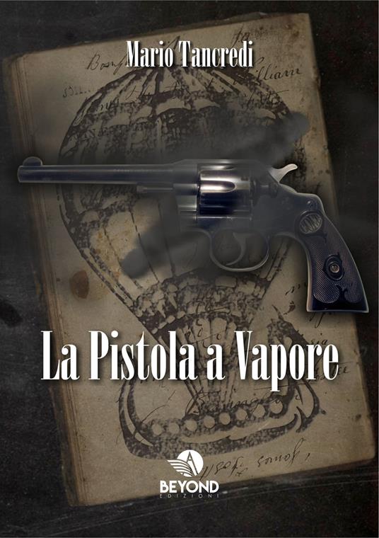 La pistola a vapore - Mario Tancredi - ebook