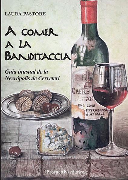 A comer a la Banditaccia. Gguía inusual de la Necropolis de Cerveteri - Laura Pastore - copertina