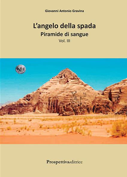 Piramide di sangue. L'angelo della spada. Vol. 3 - Giovanni Antonio Gravina - copertina