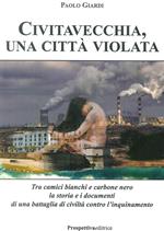 Civitavecchia, una città violata