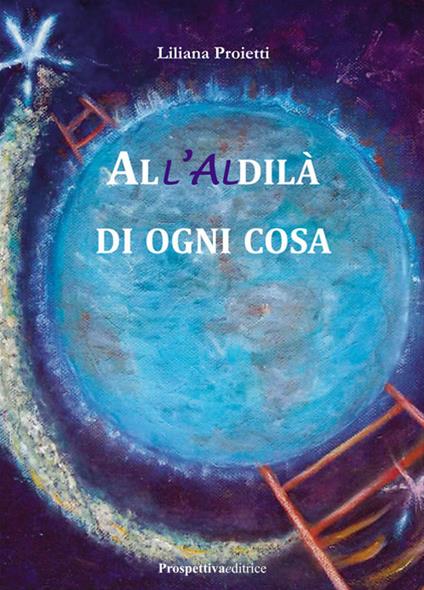 All'aldilà di ogni cosa - Liliana Proietti - copertina