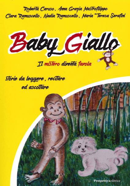 Baby giallo. Il mistero diventa favola - Roberto Caruso,Anna Grazia Mastrofilippo,Clara Ramuscello - copertina