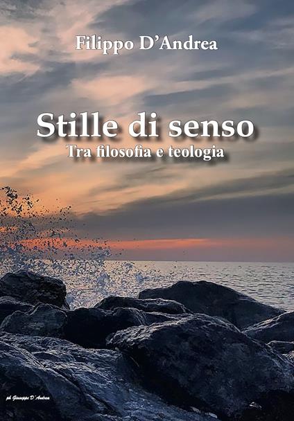 Stille di senso. Tra filosofia e teologia - Filippo D'Andrea - copertina