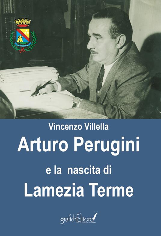 Arturo Perugini e la nascita di Lamezia Terme. Il progetto e l’iter per una nuova realtà urbana al servizio della Calabria - Vincenzo Villella - copertina