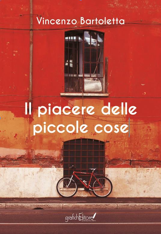 Il piacere delle piccole cose - Vincenzo Bartoletta - copertina