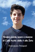 Pensieri, parole, opere e missione di Carlo Acutis. Dalla A alla Zeta