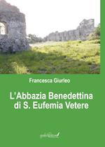 L' Abbazia Benedettina di Sant'Eufemia Vetere