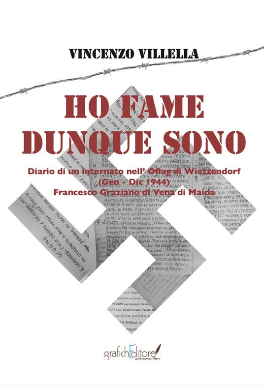 Ho fame dunque sono. Diario di un internato nell’Oflag di Wietzendorf (gennaio-dicembre 1944) Francesco Graziano di Vena di Maida - Vincenzo Villella - copertina