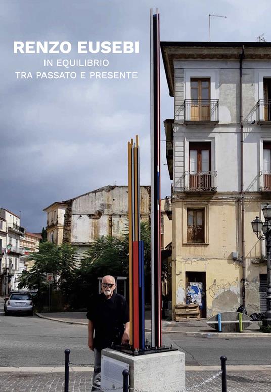 Renzo Eusebi. In equilibrio tra passato e presente. Ediz. italiana e inglese - copertina