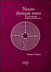 Neuro dunque sono. La scommessa della neurofilosofia - Andrea Corona - copertina