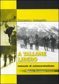 A tallone libero. Manuale di sciescursionismo. CD-ROM - Domenico Vasapollo - copertina