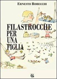 Filastrocche per una figlia - Ernesto Robecchi - copertina