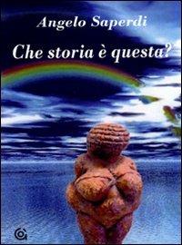 Che storia è questa - Angelo Saperdi - copertina