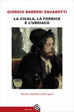 La cicala, la forbice e l'ubriaco. Montale, Sbarbaro e altra Liguria