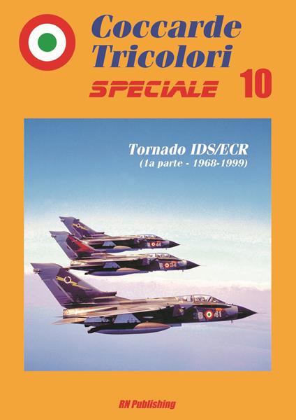 Coccarde tricolori speciale. Tornado IDS/ECR (1ª parte, 1968-1999). Ediz. italiana e inglese. Vol. 10 - Riccardo Niccoli - copertina