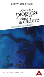 Come la pioggia prima di cadere. Appunti di non-dualità