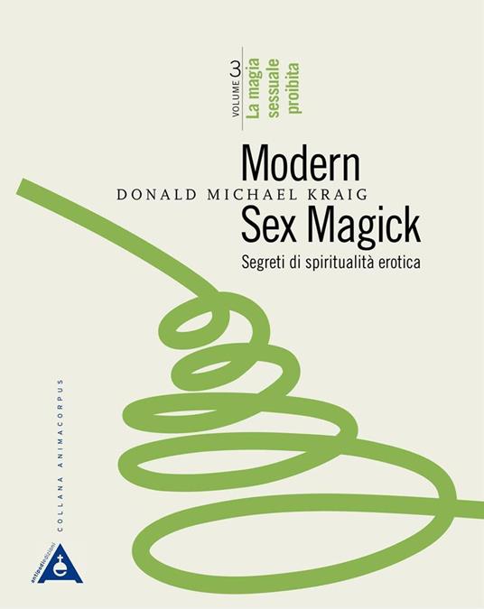 Modern sex magick. Segreti di spiritualità erotica. Vol. 3: La magia sessuale proibita - Donald Michael Kraig - copertina