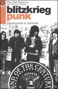 Blitzkrieg punk. Sopravvivere ai Ramones - Dee Dee Ramone,Veronica Kofman - copertina