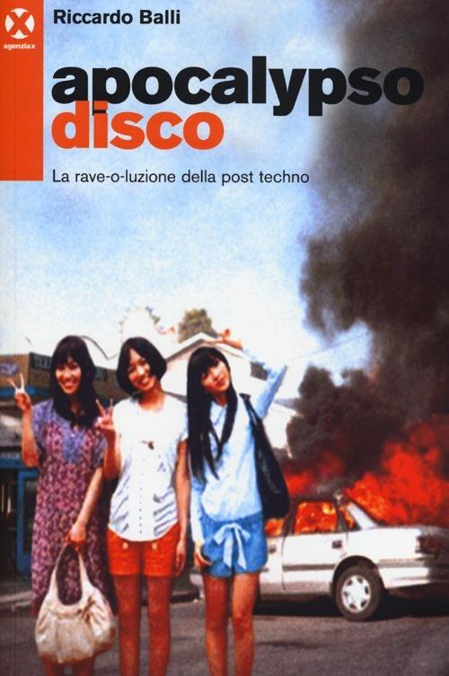 Apocalypso disco. La rave-o-luzione della post-techno - Riccardo Balli - copertina