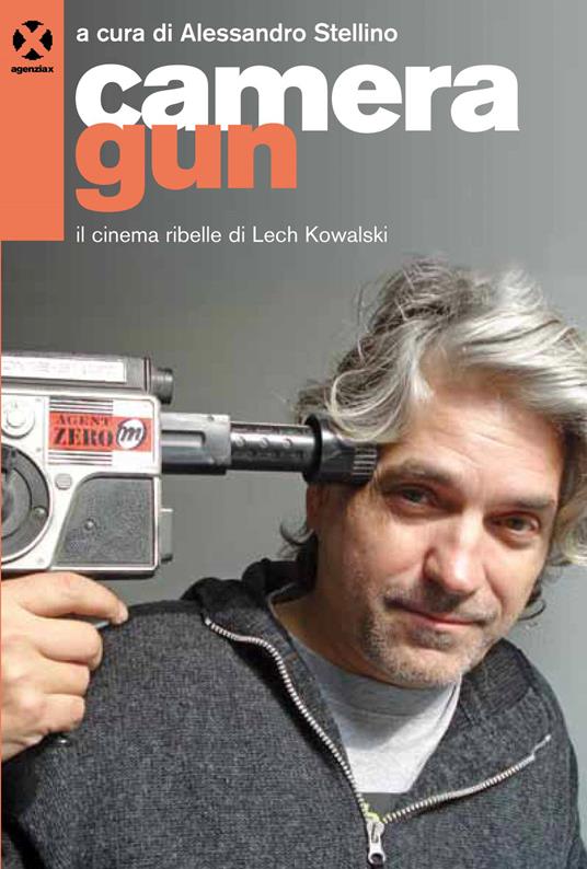Camera gun. Il cinema ribelle di Lech Kowalski - copertina