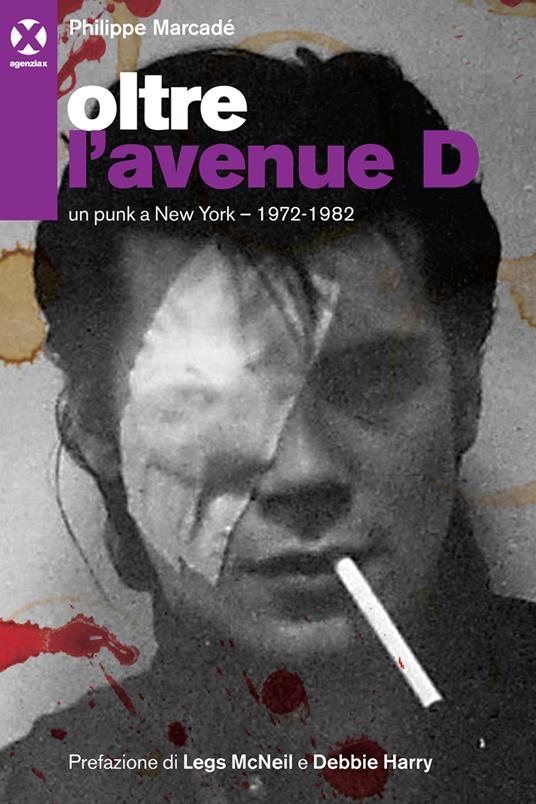 Oltre l'avenue D. Un punk a New York. 1972-1982 - Philippe Marcadè,Eva Savini - ebook