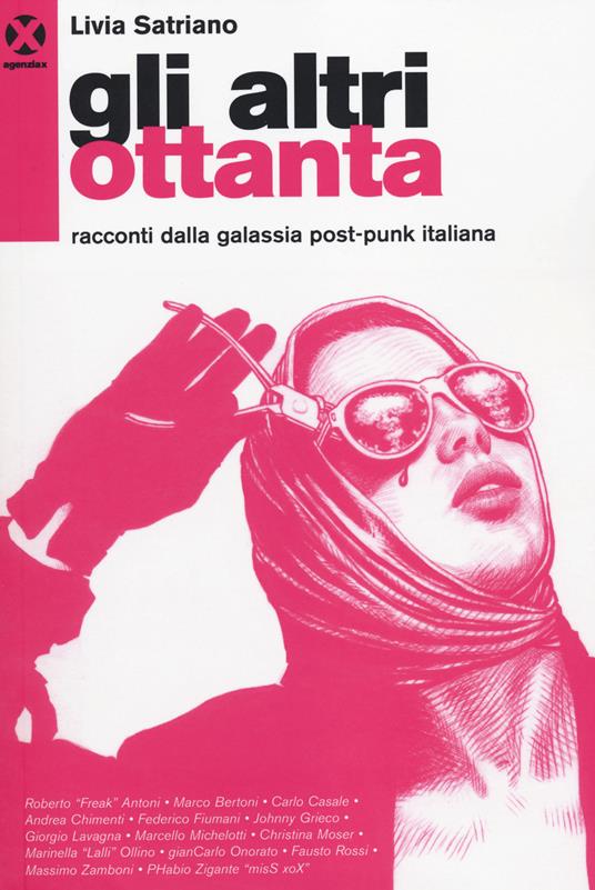 Gli altri ottanta. Racconti dalla galassia post-punk italiana - Livia Satriano - copertina
