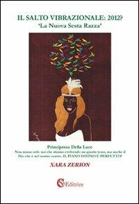 Il salto vibrazionale: 2012? «La nuova sesta razza» - Xara Zerion - copertina