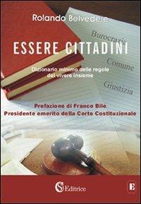 Essere cittadini. Dizionario minimo delle regole del vivere insieme - Rolando Belvedere - copertina