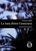 La luna dietro l'araucaria. Frammenti tropeani