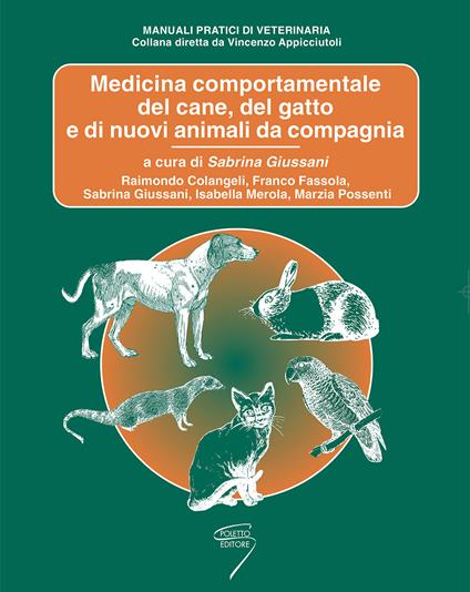 Medicina comportamentale del cane, del gatto e di nuovi animali da compagania - Raimondo Colangeli,Franco Fassola,Isabella Merola - copertina