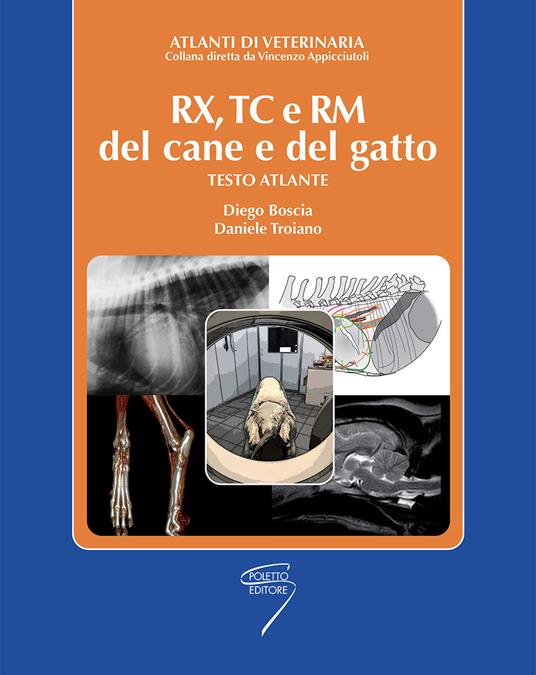 RX, TC e RM del cane e del gatto. Testo atlante - Diego Boscia,Daniele Troiano - copertina