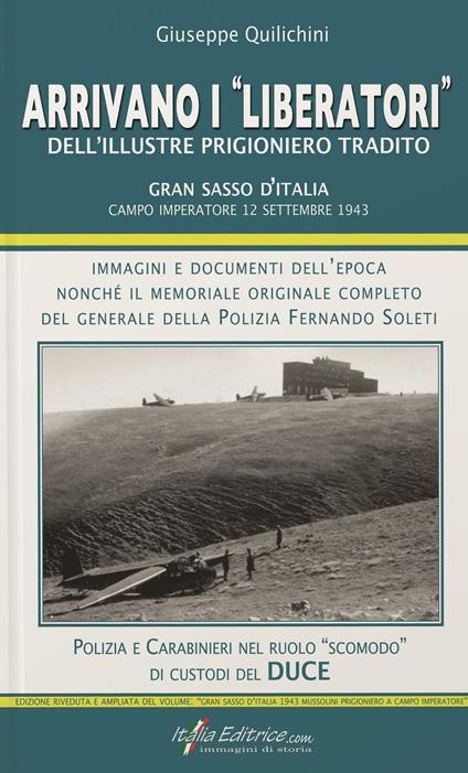 Arrivano i «liberatori» dell'illustre prigioniero tradito. Gran Sasso d'Italia. Campo Imperatore 12 settembre 1943 - Giuseppe Quilichini - copertina