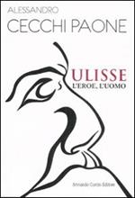 Ulisse. L'eroe, l'uomo