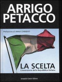 La scelta. L'invenzione della Repubblica Italiana - Arrigo Petacco - 3