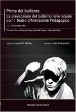 Prima del bullismo. La prevenzione del bullismo nelle scuole con il Teatro d'Animazione Pedagogico