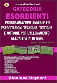 Categoria esordiente. Programmazione annuale ed esercitazioni tecniche, tattiche e motorie per l'allenamento nell'attività di base - Gianluca Urgnani - copertina