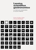 Lessico scientifico gastronomico. Le chiavi per comprendere la cucina di oggi