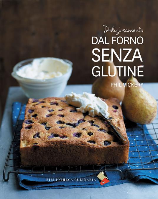 Deliziosamente dal forno senza glutine - Phil Vickery - copertina