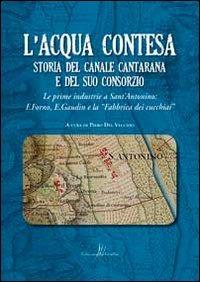 L'acqua contesa. Storia del canale Cantarana e del suo consorzio - copertina