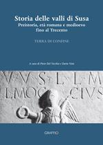 Storia delle valli di Susa. Preistoria, età romana e medioevo fino al Trecento