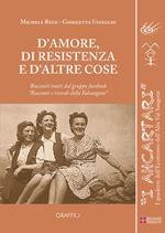 D'amore, di Resistenza e d'altre cose. Racconti tratti dal gruppo facebook «Racconti e ricordi della Val Sangone»