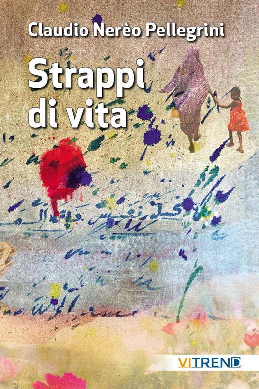 Strappi di vita. Nuova ediz. - Claudio Nerèo Pellegrini - copertina