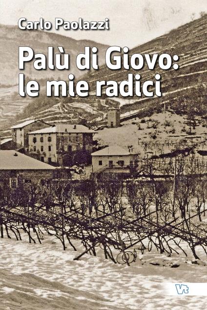 Palù di Giovo: le mie radici - Carlo Paolazzi - copertina