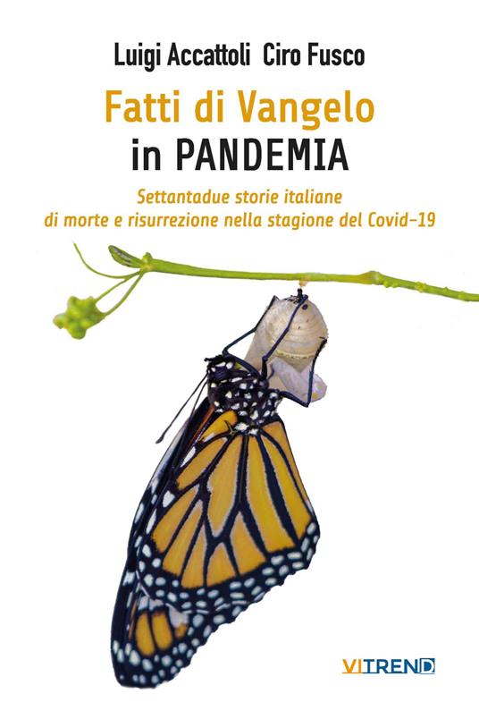 Fatti di Vangelo in Pandemia. Settantadue storie italiane di morte e risurrezione nella stagione del Covid-19 - Luigi Accattoli,Ciro Fusco - copertina