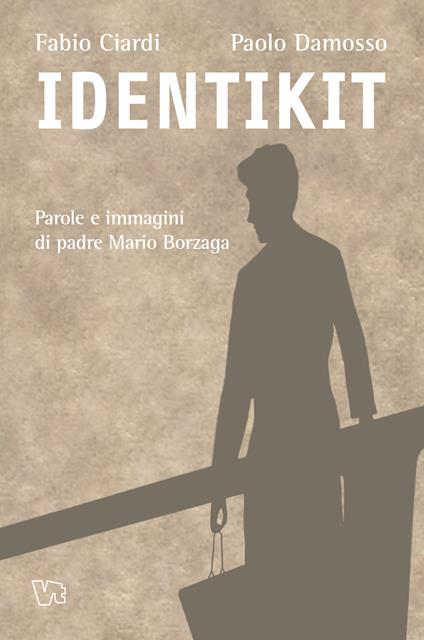 Identikit. Parole e immagini di Padre Mario Borzaga - Fabio Ciardi,Paolo Damosso - copertina