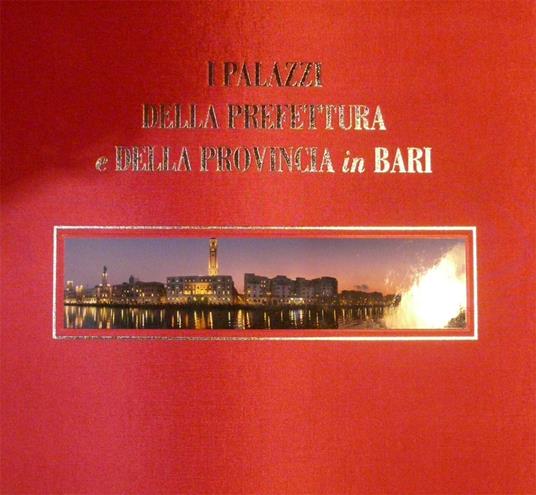 I palazzi della prefettura e della provincia in Bari. Ediz. italiana e inglese - copertina