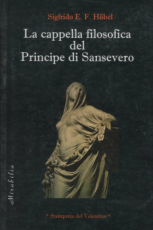 La cappella filosofica del principe di Sansevero - Sigfrido E. F. Höbel - copertina