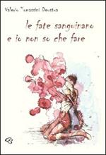 Le fate sanguinano e io non so che fare