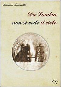 Da Londra non si vede il cielo - Marirosa Tomaselli - copertina